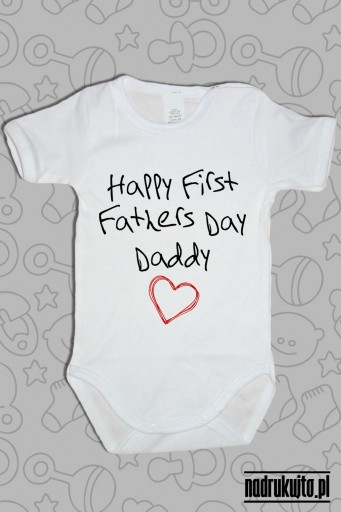 Happy First Fathers Day Daddy - body z nadrukiem