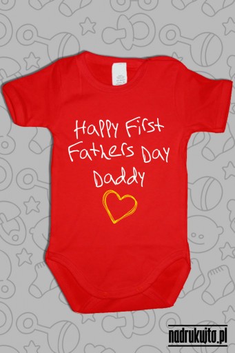 Happy First Fathers Day Daddy - body z nadrukiem