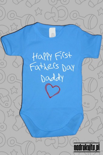 Happy First Fathers Day Daddy - body z nadrukiem