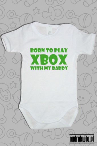 Born to play Xbox with my daddy - body z nadrukiem