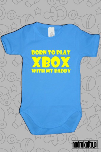 Born to play Xbox with my daddy - body z nadrukiem