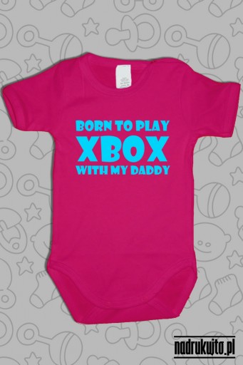 Born to play Xbox with my daddy - body z nadrukiem