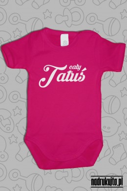 Cały Tatuś - Body dziecięce z nadrukiem