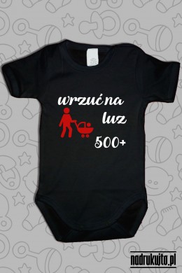 Wrzuć na luz - 500+ - Body dziecięce z nadrukiem