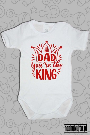 DAD You are the KING - body z nadrukiem Tato jesteś Królem