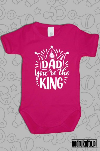 DAD You are the KING - body z nadrukiem Tato jesteś Królem