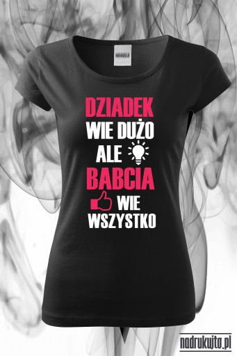 Babcia wie wszystko - Koszulka z nadrukiem idealna na dzień Babci