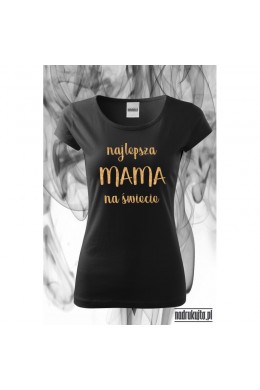 Najlepsza mama na świecie - koszulka z nadrukiem