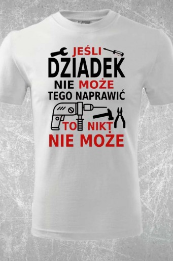 Koszulka dla Dziadka - jeśli Dziadek nie naprawi