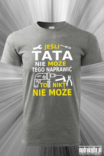 Jeśli tata nie może tego naprawić to nikt nie może - Koszulka z nadrukiem