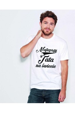 Najlepszy Tata na świecie - koszulka z nadrukiem