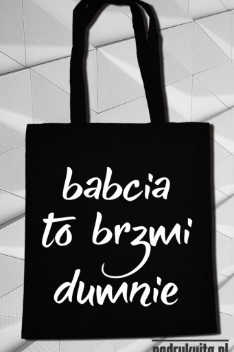 Babcia to brzmi dumnie - Torba ekologiczna