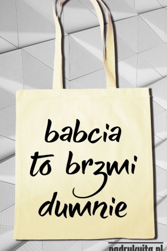 Babcia to brzmi dumnie - Torba ekologiczna