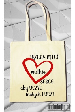 Trzeba mieć wielkie serce - torba z nadrukiem